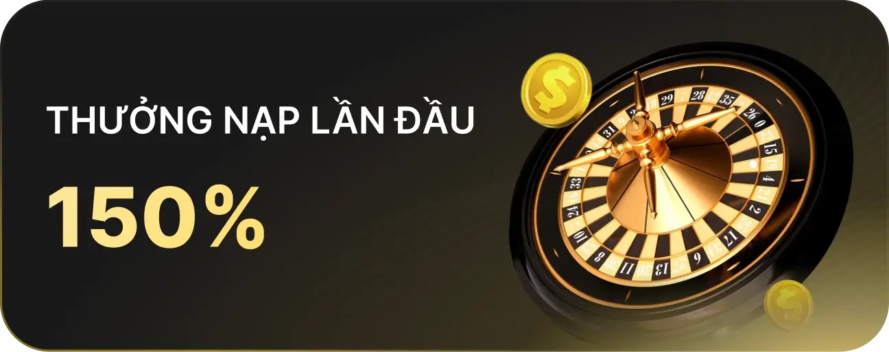 Thưởng 150% lần nạp đầu tiên